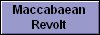 Maccabaean
Revolt