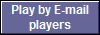 Play by E-mail
players