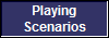 Playing
Scenarios