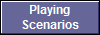 Playing
Scenarios